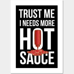 Trust Me It Needs More Hot Sauce Spicy Posters and Art